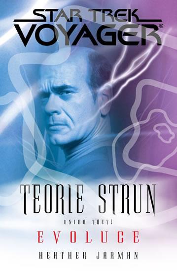 Kniha: Star Trek Voyager - Teorie strun 3 - Evoluce - Jarman Heather