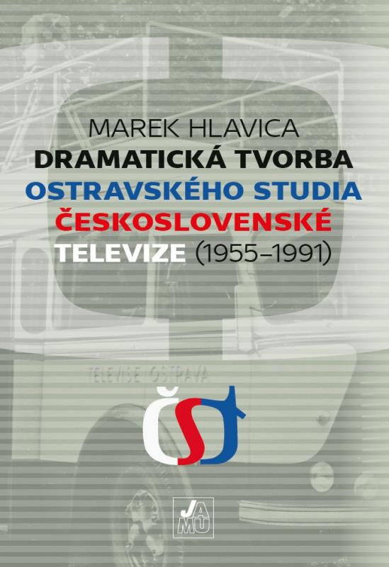 Kniha: Dramatická tvorba ostravského studia Československé televize (19551991) - Marek Hlavica