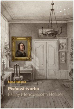 Kniha: Písňová tvorba Fanny Mendelssohn Hensel - Pokorná, Elena