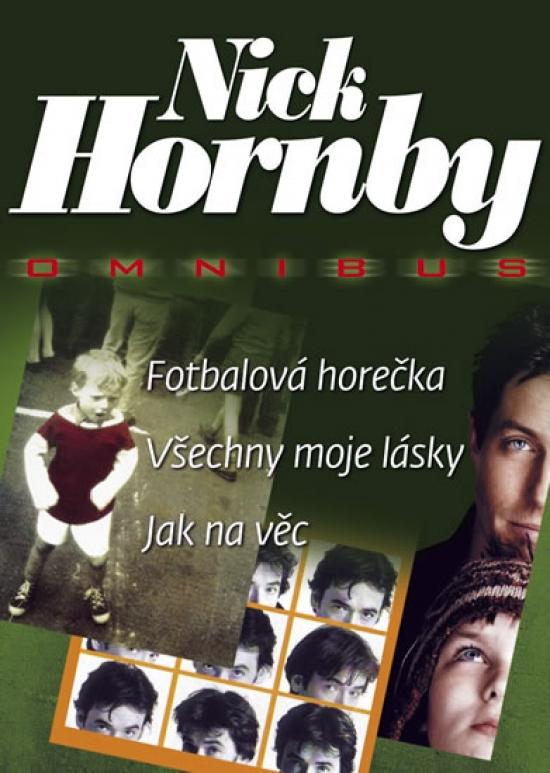 Kniha: Fotbalová horečka + Všechny moje lásky + Jak na věc - Hornby Nick