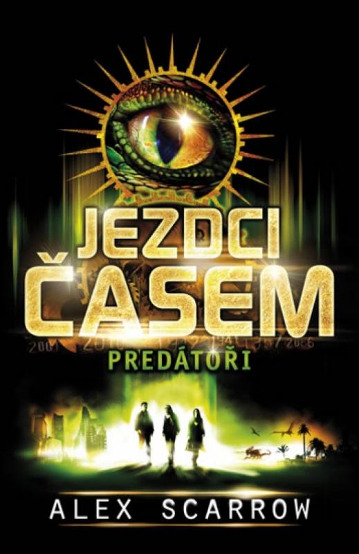 Kniha: Jezdci časem 2 - Predátoři - Scarrow Alex