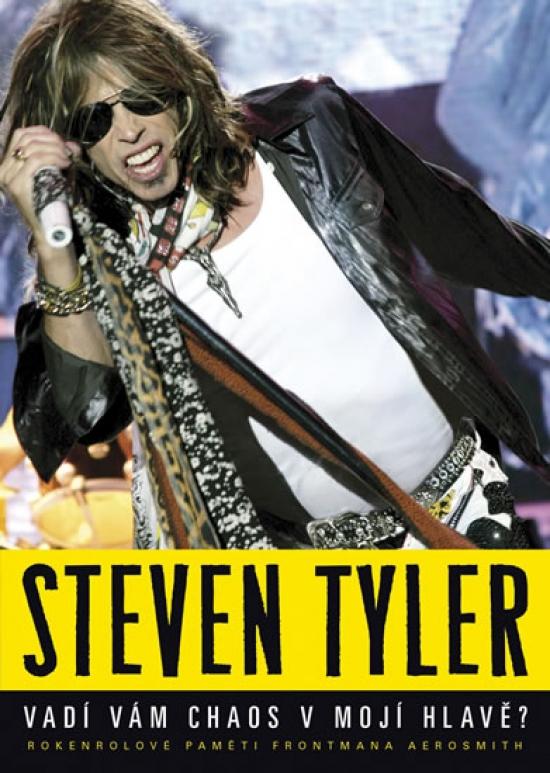 Kniha: Vadí vám chaos v mojí hlavě? Rokenrolové paměti frontmana Aerosmith - Tyler Steven
