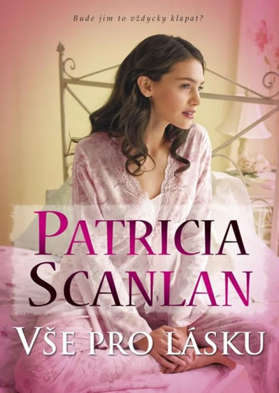 Kniha: Vše pro lásku - Scanlan Patricia