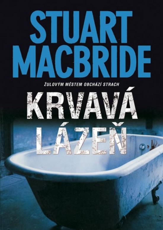 Kniha: Krvavá lázeň - Žulovým městem obchází st - MacBride Stuart