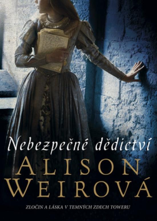 Kniha: Nebezpečné dědictví - Weirová Alison