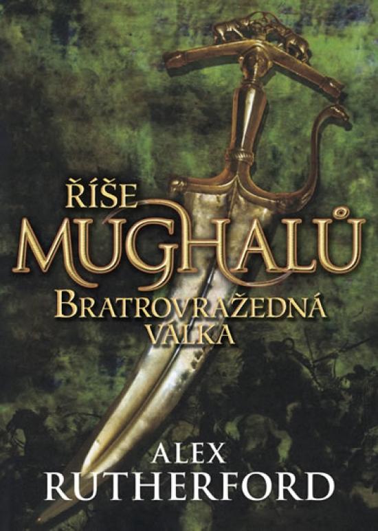 Kniha: Říše Mughalů - Bratrovražedná válka - Rutherford Alex