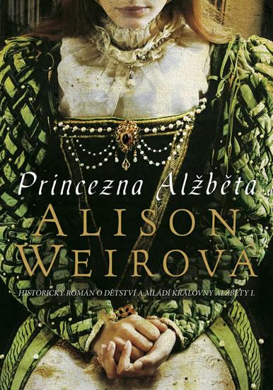 Kniha: Princezna Alžběta - Weirová Alison