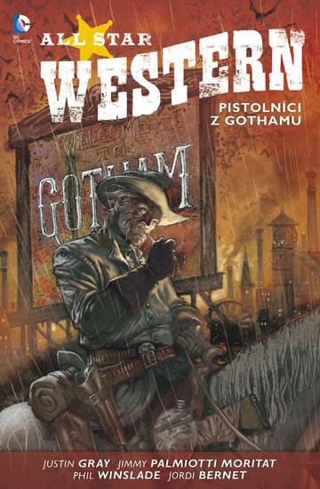 Kniha: All Star Western 1 - Pistolníci z Gothamu - Palmiotti, Justin Gray Jimmy