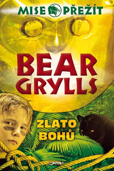 Kniha: Zlato bohů - Mise: Přežít - Grylls Bear