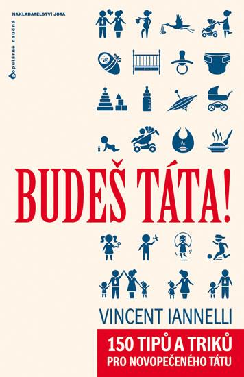 Kniha: Budeš táta! - 150 tipů a triků pro novopečeného tátu - Iannelli Vincent