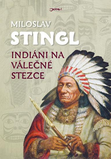 Kniha: Indiáni na válečné stezce - Stingl Miloslav