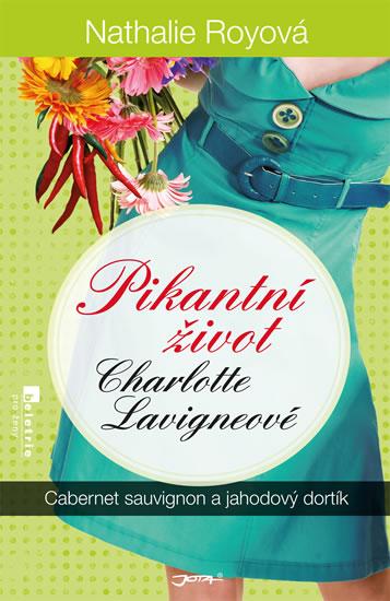 Kniha: Pikantní život Charlotte Lavigneové - Cabernet sauvignon a jahodový dortík - Royová Nathalie