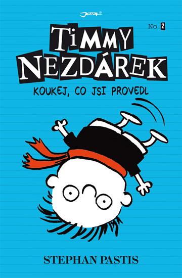 Kniha: Timmy Nezdárek - Koukej, co jsi provedl - Pastis Stephan