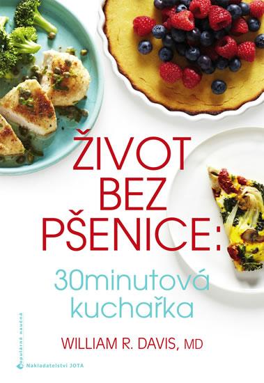 Kniha: Život bez pšenice: 30minutová kuchařka - Davis R. William