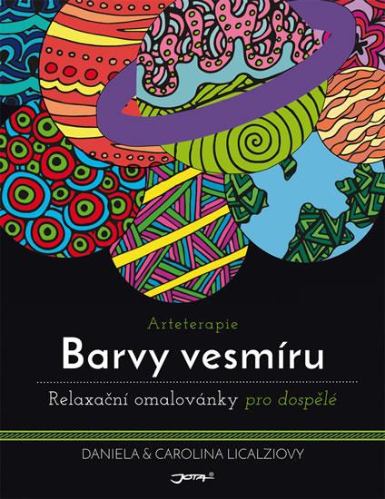 Kniha: Arteterapie - Barvy vesmíru - relaxační omalovánka pro dospělé - Daniela Licalziová