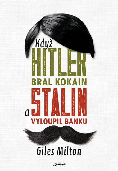 Kniha: Když Hitler bral kokain a Stalin vyloupil banku - Milton Giles