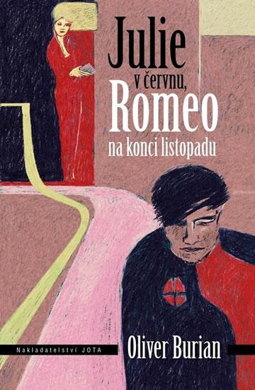 Kniha: Julie v červnu, Romeo na konci listopadu - Burian Oliver
