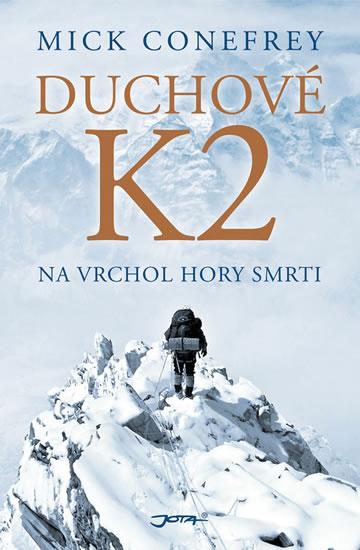 Kniha: Duchové K2 - Na vrchol hory smrti - Conefrey Mick