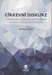 Kniha: Církevní diskurz v širším společensko-historickém kontextu českého Těšínska - Jiří Muryc