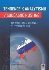 Kniha: Tendence k analytismu v současné ruštině na materiálu jmenných slovních druhů - Zdenka Nedomová