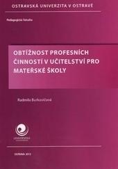 Kniha: Obtížnost profesních činností v učitelství pro mateřské školy - Radmila Burkovičová