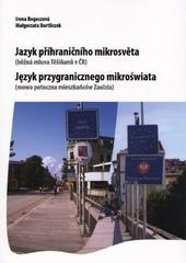 Kniha: Jazyk přihraničního mikrosvěta - Irena Bogoczová