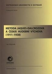 Kniha: Metoda Jaques-Dalcrozova a česká hudební výchova (1911-1938) - Jan Mazurek