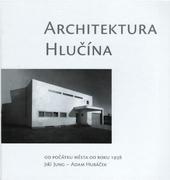 Kniha: Architektura Hlučína od počátku města do roku 1938 - Jiří Jung