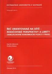 Kniha: Řeč orientovaná na dítě - rodičovské perspektivy a limity - Kamila Sekerová