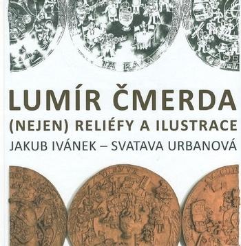 Kniha: Lumír Čmerda - (nejen) reliéfy a ilustrace - Jakub Ivánek