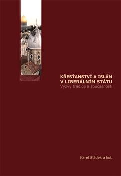 Kniha: Křesťanství a islám v liberálním státu - Karel Sládek
