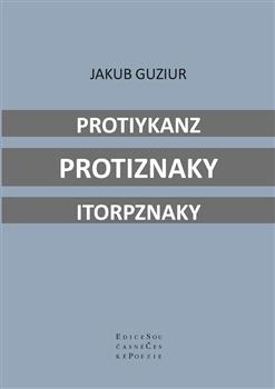 Kniha: Protiykanz protiznaky itorpznaky - Jakub Guziur