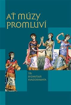 Kniha: Ať múzy promluví - Tři byzantská kvazidr - neznamy