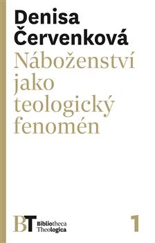 Kniha: Náboženství jako teologický fenomén - Denisa Červenková