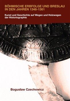 Kniha: Böhmische Erbfolge und Breslau in den Ja - Czechowicz, Boguslaw