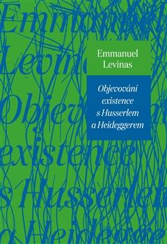 Kniha: Objevování existence s Husserlem a Heideggerem - Emmanuel Lévinas