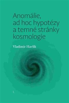 Kniha: Anomálie, ad hoc hypotézy a temné stránk - Vladimír Havlík