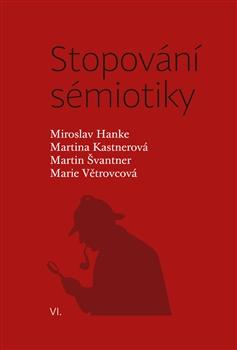 Kniha: Stopování sémiotiky VI. - Martina Kastnerová