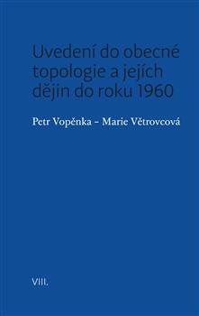Kniha: Uvedení do obecné topologie a jejích dějin do roku 1960 - Petr Vopěnka