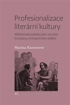 Kniha: Profesionalizace literární kultury - Alž - Martina Kastnerová