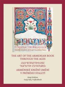 Arménské knižní umění v průběhu staletí / The Art of The Armenian Book through the Ages