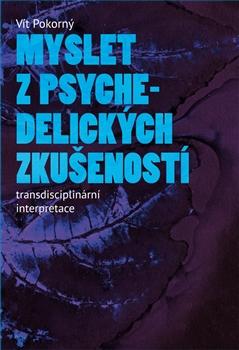 Kniha: Myslet z psychedelických zkušeností - Vít Pokorný