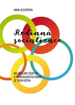 Kniha: Rodinná socializace na příkladu českých - Hana Šlechtová