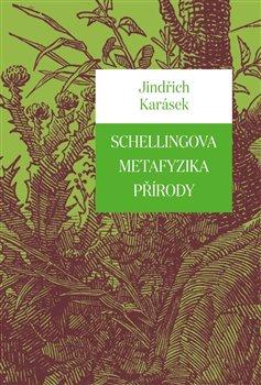 Kniha: Schellingova metafyzika přírody - Karásek, Jindřich