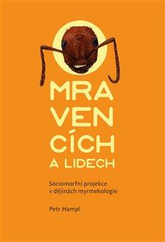 Kniha: O mravencích a lidech - Sociomorfní proj - Hampl, Petr