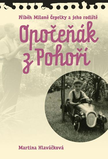 Kniha: Opočeňák z Pohoří - Příběh Miloně Čepelk - Hlaváčková Martina