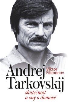 Kniha: Andrej Tarkovskij - Filimonov, Viktor