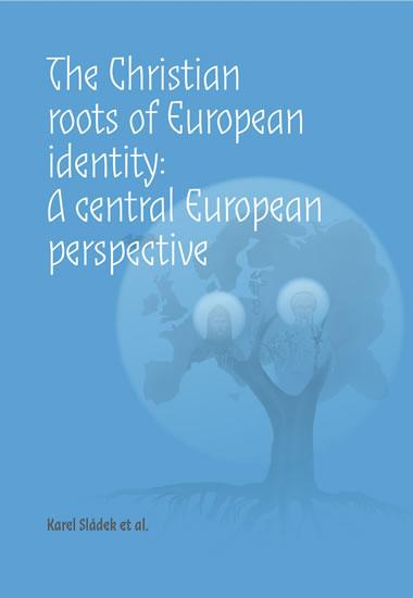 Kniha: The Christian roots of European identity - Sládek Karel