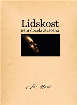 Kniha: Lidskost není docela ztracena - Hábl, Jan