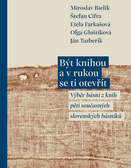 Kniha: Být knihou a v rukou se ti otevřít - Výb - Bielik, Štefan Cifra Miroslav